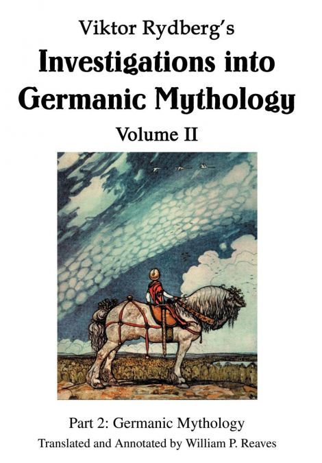 VIKTOR RYDBERG?S INVESTIGATIONS INTO GERMANIC MYTHOLOGY VOLU
