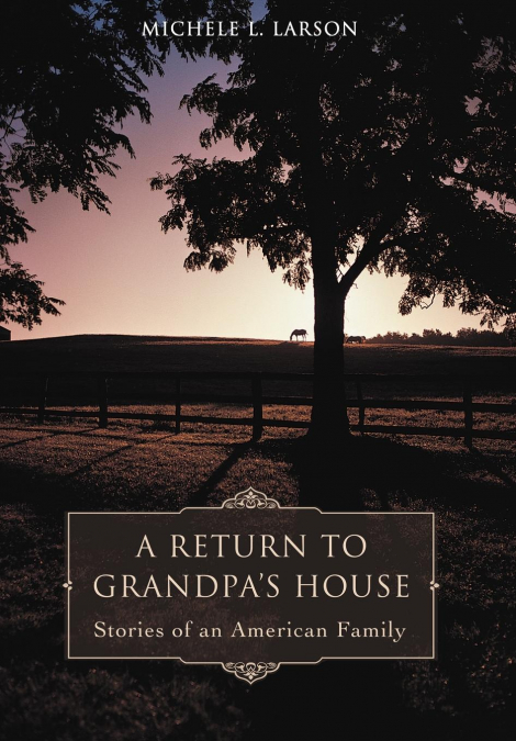 A RETURN TO GRANDPA?S HOUSE