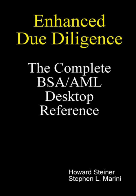 ENHANCED DUE DILIGENCE - THE COMPLETE BSA/AML DESKTOP REFERE