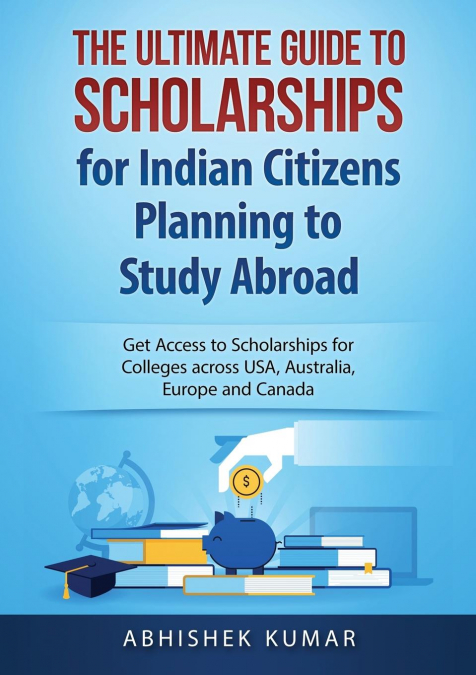 THE ULTIMATE GUIDE TO SCHOLARSHIPS FOR INDIAN CITIZENS PLANN