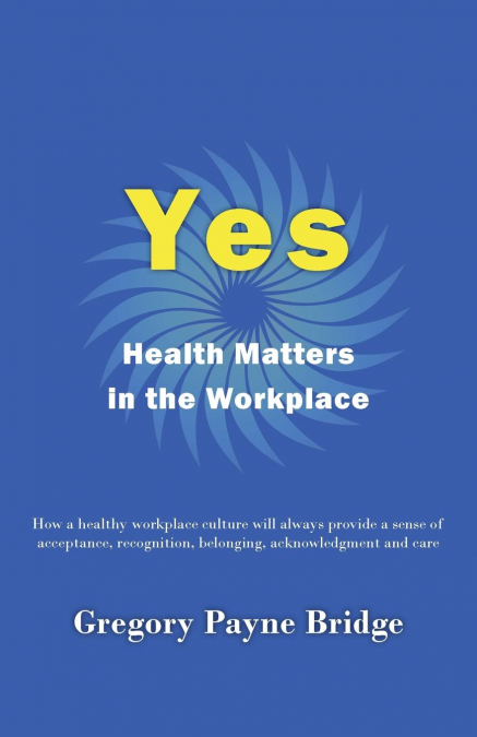 YES, HEALTH MATTERS IN THE WORKPLACE