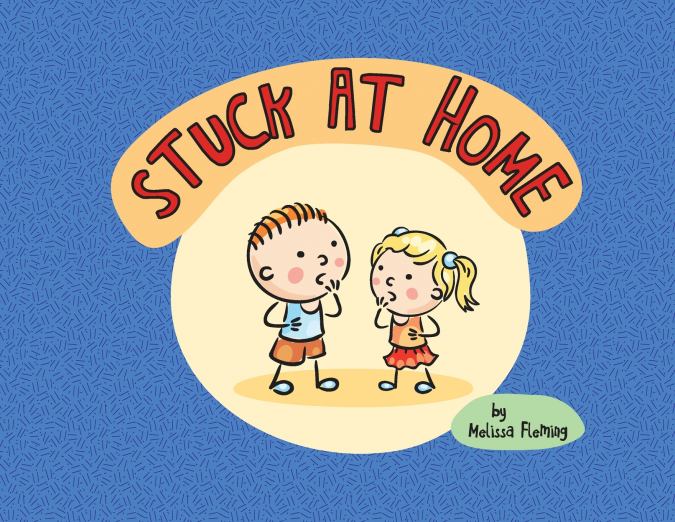STUCK AT HOME