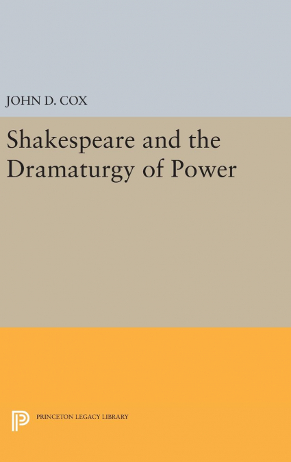 SHAKESPEARE AND THE DRAMATURGY OF POWER