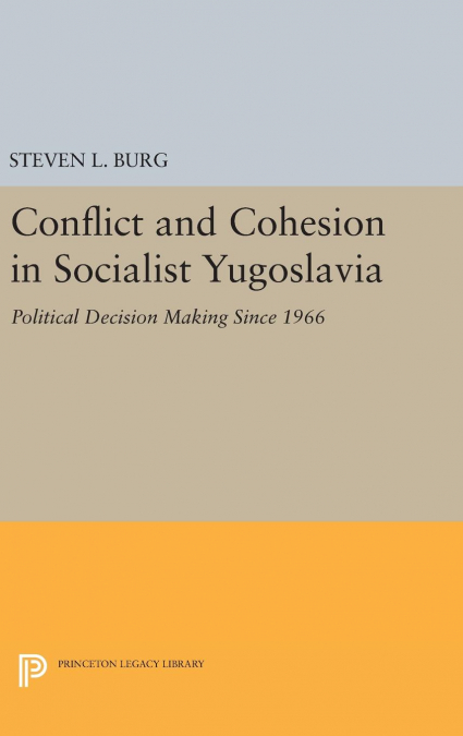 CONFLICT AND COHESION IN SOCIALIST YUGOSLAVIA