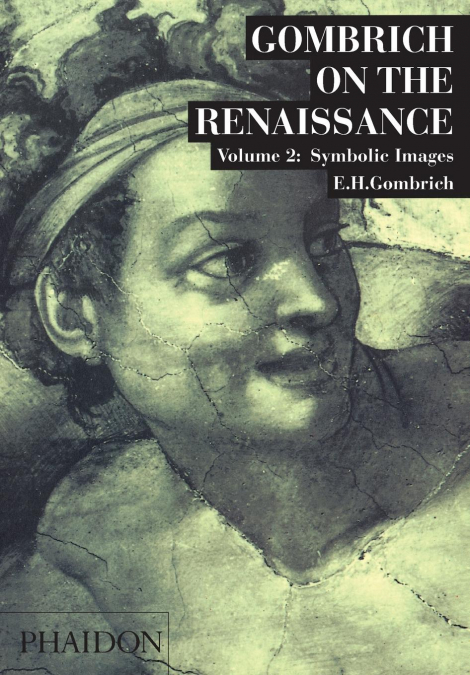 GOMBRICH ON THE RENAISSANCE, VOL. 2