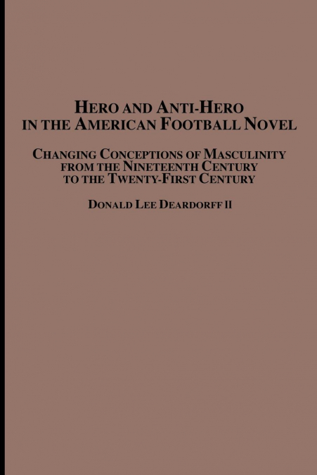 HERO AND ANTI-HERO IN THE AMERICAN FOOTBALL NOVEL