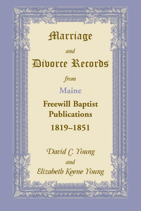 MARRIAGE AND DIVORCE RECORDS FROM MAINE FREEWILL BAPTIST PUB