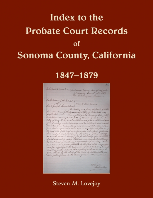 INDEX TO THE PROBATE COURT RECORDS OF SONOMA COUNTY, CALIFOR