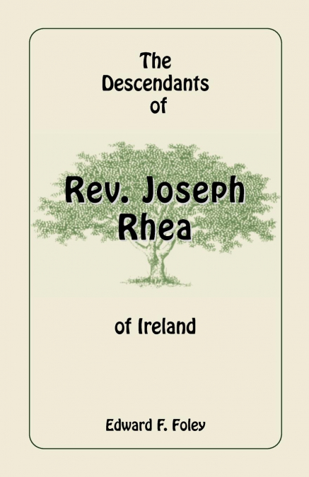 THE DESCENDANTS OF REV. JOSEPH RHEA OF IRELAND