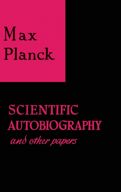 SCIENTIFIC AUTOBIOGRAPHY AND OTHER PAPERS
