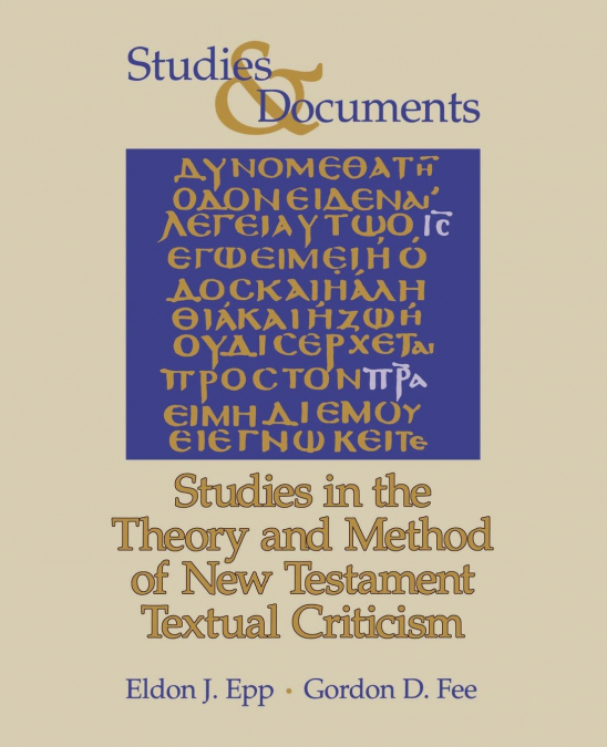 STUDIES IN THE THEORY AND METHOD OF NEW TESTAMENT TEXTUAL CR
