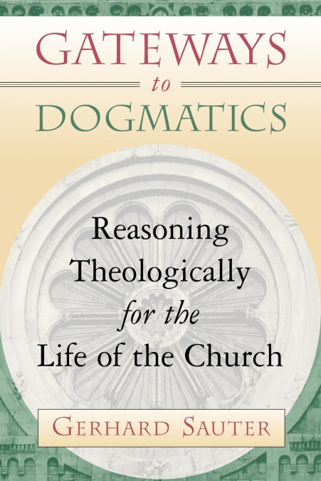 GATEWAYS TO DOGMATICS
