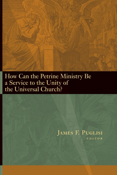 HOW CAN THE PETRINE MINISTRY BE A SERVICE TO THE UNITY OF TH