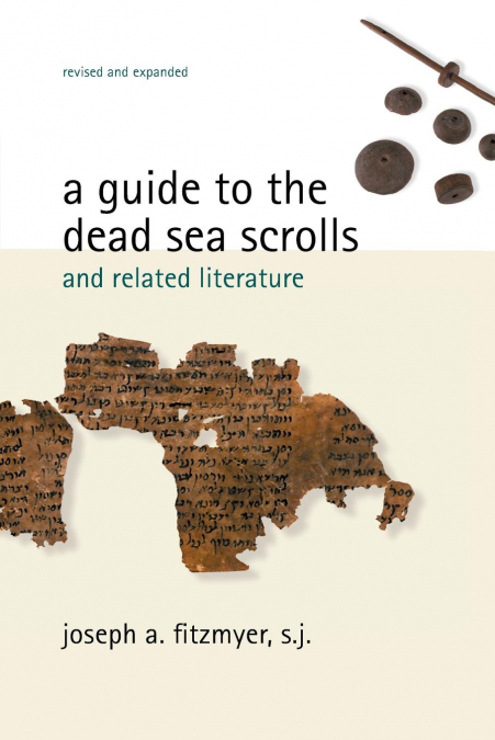 GUIDE TO THE DEAD SEA SCROLLS AND RELATED LITERATURE (REVISE