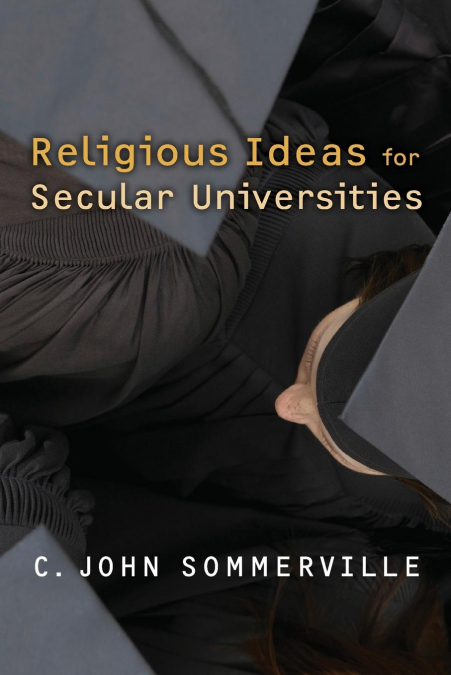 RELIGIOUS IDEAS FOR SECULAR UNIVERSITIES