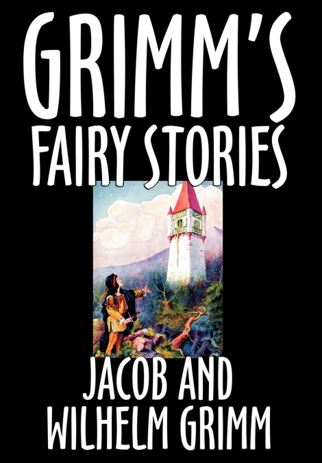 GRIMM?S FAIRY STORIES BY JACOB AND WILHELM GRIMM, FICTION, F