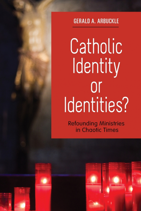 CATHOLIC IDENTITY OR IDENTITIES?