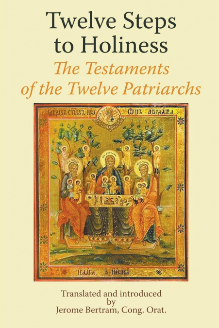 TWELVE STEPS TO HOLINESS. THE TESTAMENTS OF THE TWELVE PATRI