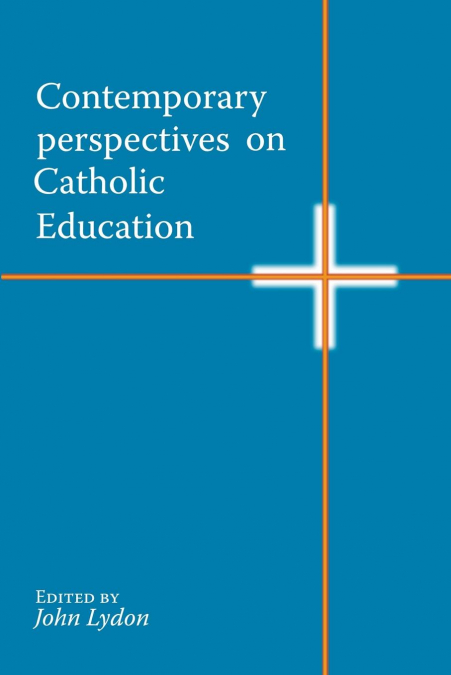 CONTEMPORARY PERSPECTIVES ON CATHOLIC EDUCATION
