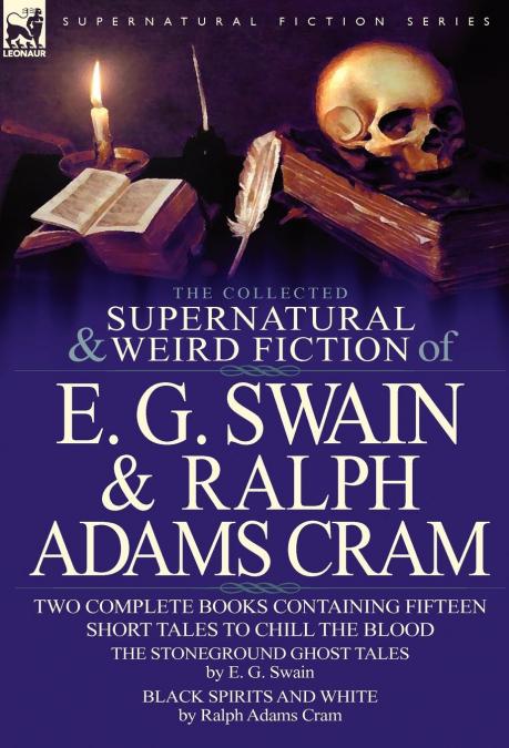 THE COLLECTED SUPERNATURAL AND WEIRD FICTION OF E. G. SWAIN