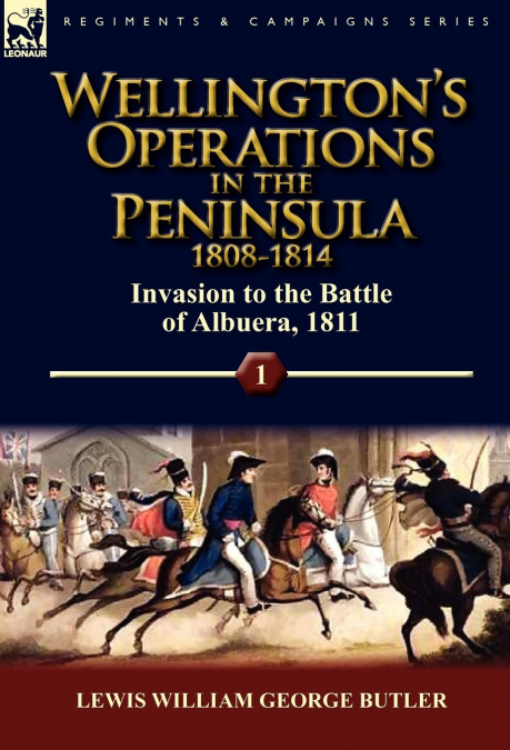WELLINGTON?S OPERATIONS IN THE PENINSULA 1808-1814