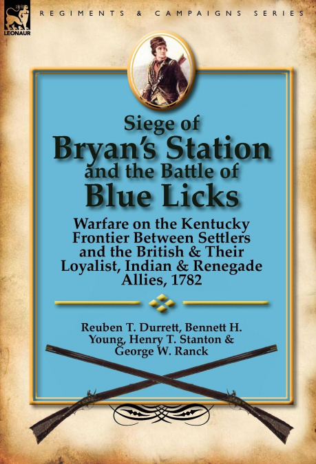 SIEGE OF BRYAN?S STATION AND THE BATTLE OF BLUE LICKS