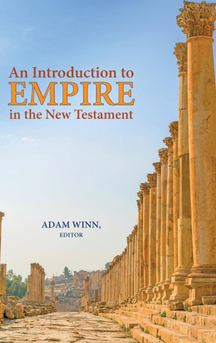 AN INTRODUCTION TO EMPIRE IN THE NEW TESTAMENT