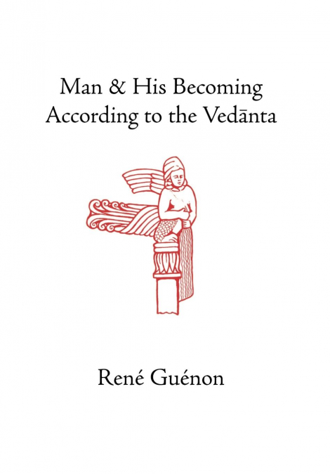 MAN AND HIS BECOMING ACCORDING TO THE VEDANTA
