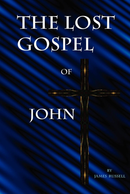 THE LOST GOSPEL OF JOHN