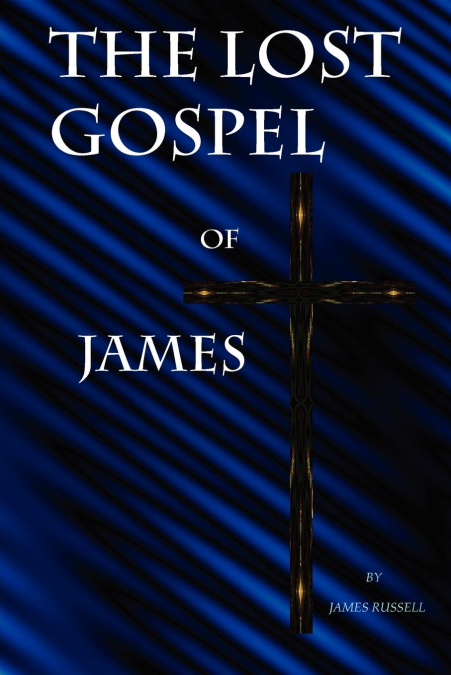 THE LOST GOSPEL OF JAMES