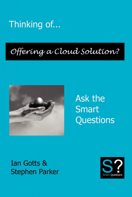 THINKING OF... OFFERING A CLOUD SOLUTION? ASK THE SMART QUES