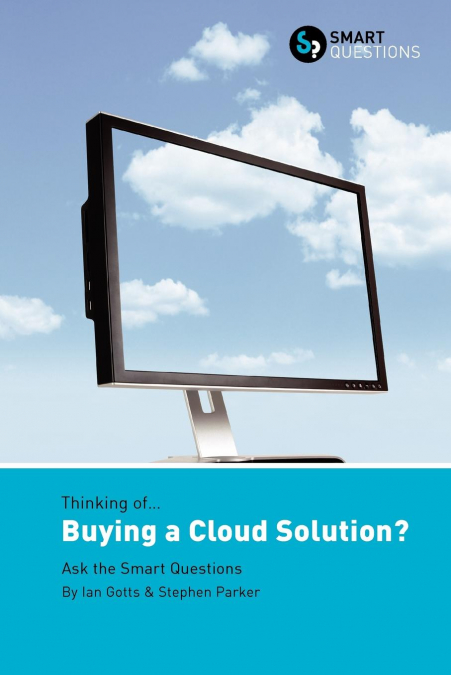 THINKING OF... BUYING A CLOUD SOLUTION? ASK THE SMART QUESTI