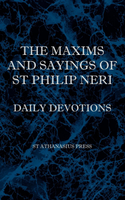 THE MAXIMS AND SAYINGS OF ST PHILIP NERI