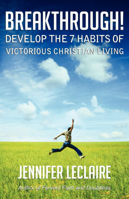 BREAKTHROUGH! DEVELOP THE 7 HABITS OF VICTORIOUS CHRISTIAN L