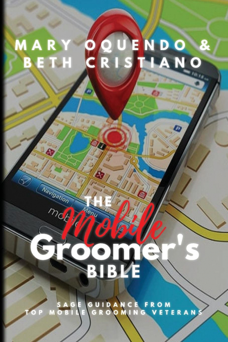 THE MOBILE GROOMER?S BIBLE