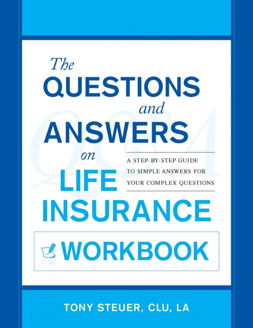 THE QUESTIONS AND ANSWERS ON LIFE INSURANCE WORKBOOK