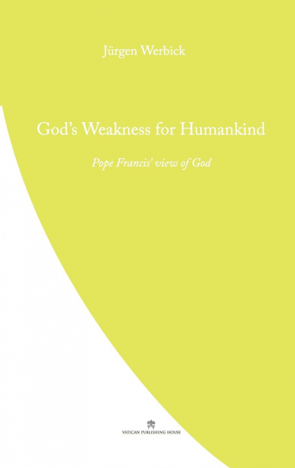 GOD?S WEAKNESS FOR HUMANKIND