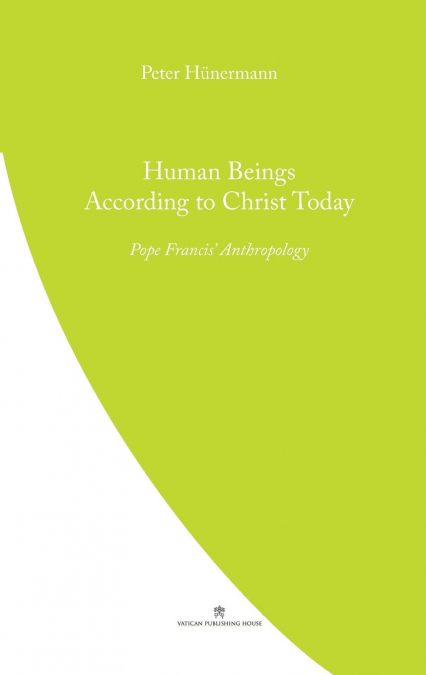 HUMAN BEINGS ACCORDING TO CHRIST TODAY