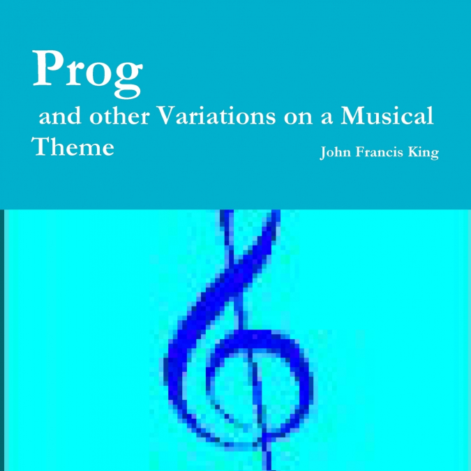 PROG AND OTHER VARIATIONS ON A MUSICAL THEME