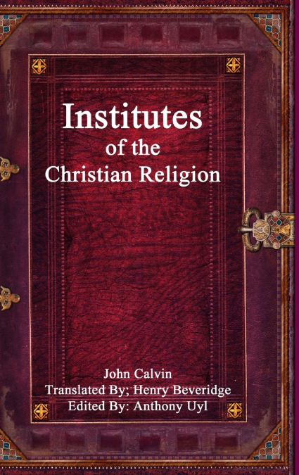 INSTITUTES OF THE CHRISTIAN RELIGION
