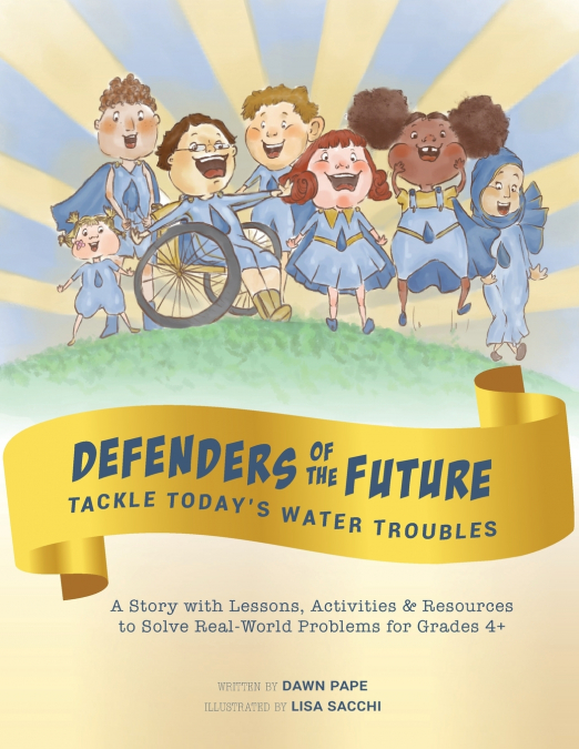 DEFENDERS OF THE FUTURE TACKLE TODAY'S WATER TROUBLES