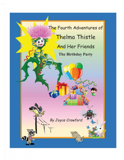 THE FOURTH ADVENTURES OF THELMA THISTLE AND HER FRIENDS