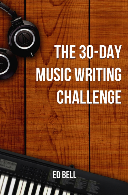 THE 30-DAY SPEED SONGWRITING CHALLENGE