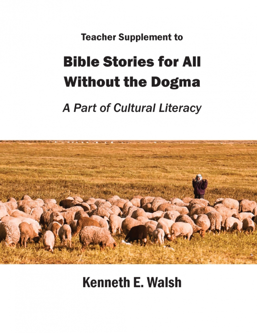 TEACHER SUPPLEMENT TO BIBLE STORIES FOR ALL WITHOUT THE DOGM
