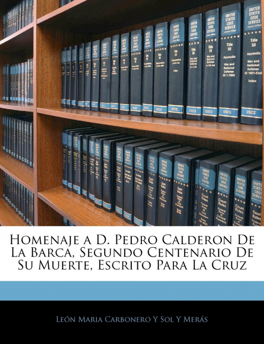 HOMENAJE A D. PEDRO CALDERON DE LA BARCA, SEGUNDO CENTENARIO