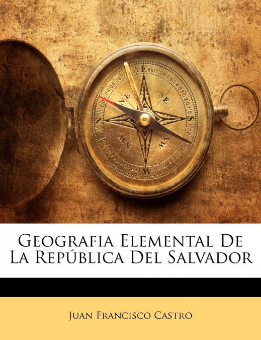 GEOGRAFIA ELEMENTAL DE LA REPUBLICA DEL SALVADOR