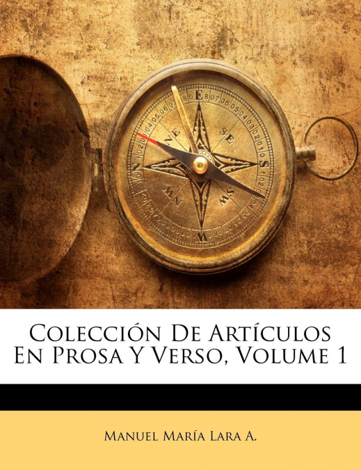 COLECCION DE ARTICULOS EN PROSA Y VERSO, VOLUME 1