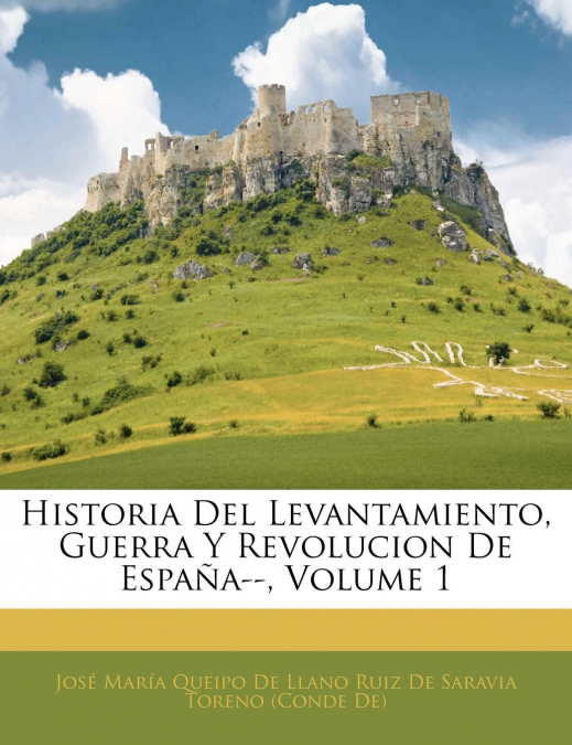 HISTORIA DEL LEVANTAMIENTO, GUERRA Y REVOLUCION DE ESPAA--,