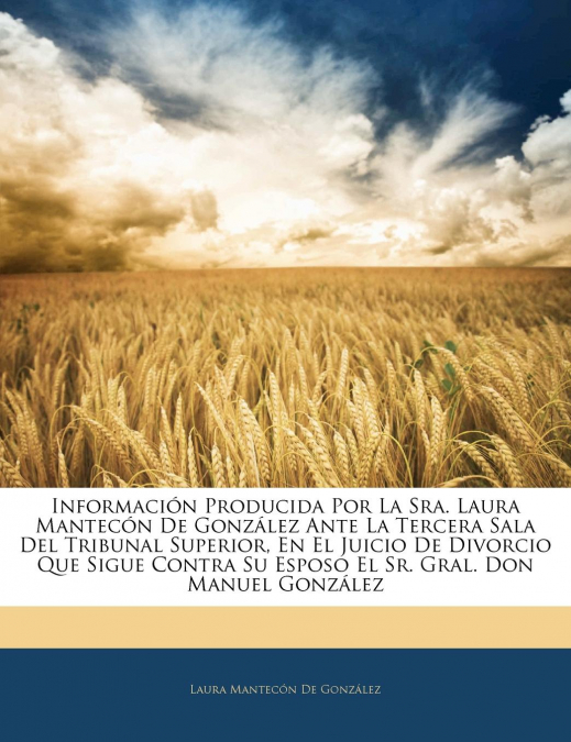 INFORMACION PRODUCIDA POR LA SRA. LAURA MANTECON DE GONZALEZ