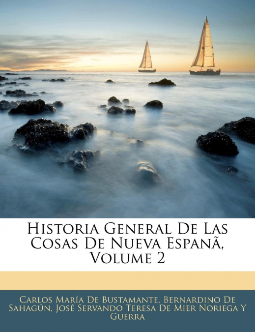 HISTORIA GENERAL DE LAS COSAS DE NUEVA ESPANA, VOLUME 2